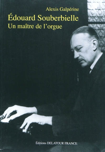 Edouard Souberbielle : un maître de l'orgue
