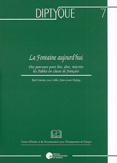 La Fontaine aujourd'hui : des parcours pour lire, dire, réécrire les Fables en classe de français