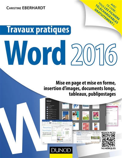 Travaux pratiques avec Word 2016 : mise en page et mise en forme, insertion d'images, documents longs, publipostages