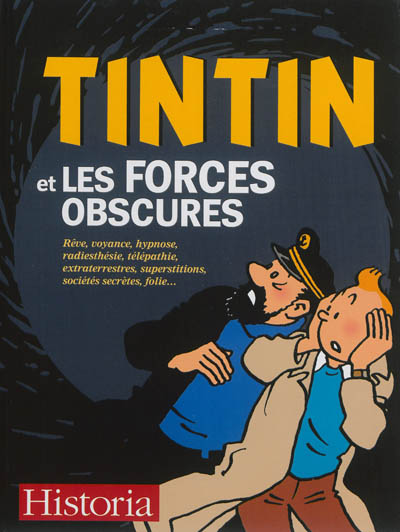 Tintin et les forces obscures : rêve, voyance, hypnose, radiesthésie, télépathie, extraterrestres, superstitions, sociétés secrètes, folie...