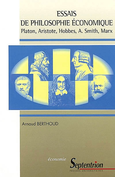Essais de philosophie économique : Platon, Aristote, Hobbes, A. Smith, Marx