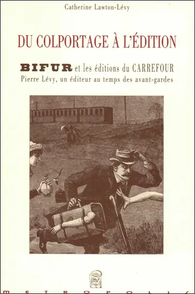 Du colportage à l'édition, Bifur et les éditions du Carrefour : Pierre Lévy, un éditeur au temps des avant-gardes