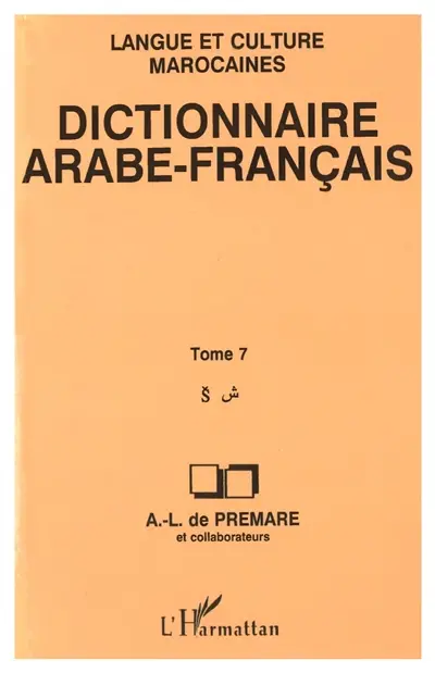 Dictionnaire arabe-français : langue et culture marocaines. Vol. 7. S