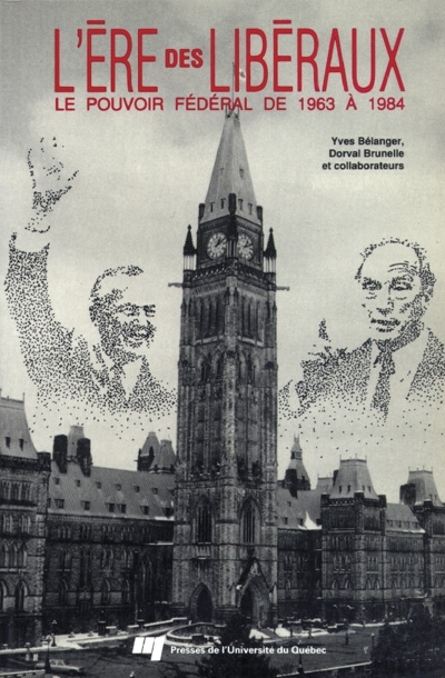 L'Ère des libéraux : pouvoir fédéral de 1963 à 1984