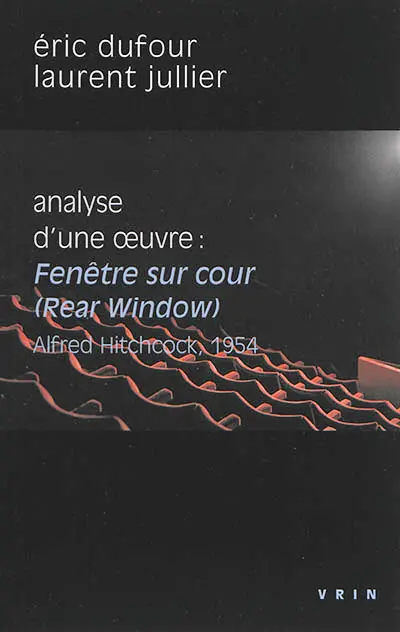 Analyse d'une oeuvre : Fenêtre sur cour (Rear window), A. Hitchcock, 1954