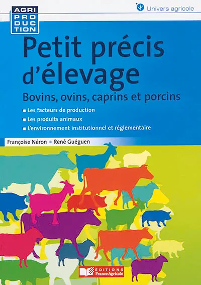 Petit précis d'élevage : bovins, ovins, caprins et porcins