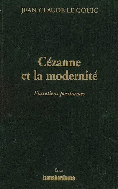 Cézanne et la modernité : entretiens posthumes