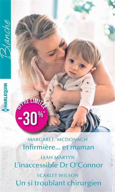 Infirmière... et maman. L'inaccessible Dr O'Connor. Un si troublant chirurgien