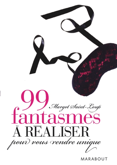 99 fantasmes à réaliser pour vous rendre unique