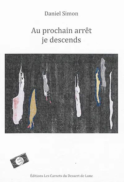 Au prochain arrêt je descends : poésies