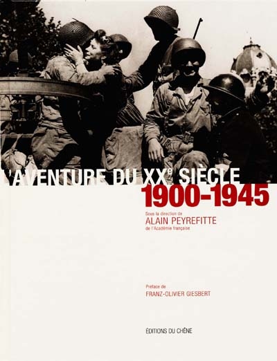 L'aventure du XXe siècle : d'après les collections et les grandes signatures du Figaro. Vol. 1. 1900-1945