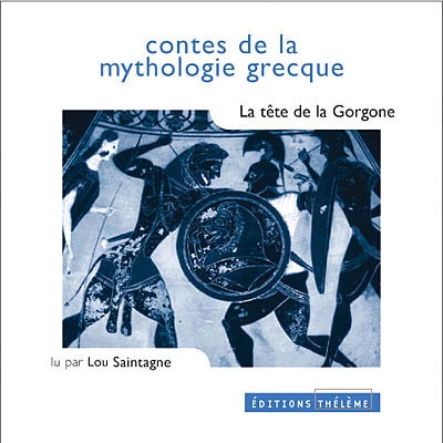 Contes de la mythologie grecque. Vol. 2003. La tête de la Gorgone