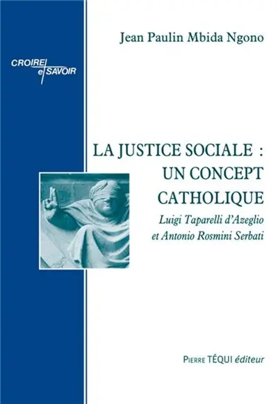 La justice sociale : un concept catholique : Luigi Taparelli d'Azeglio et Antonio Rosmini Serbati