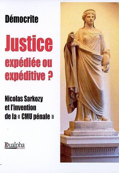 Justice expédiée ou expéditive ? : Nicolas Sarkozy et l'invention de la CMU pénale