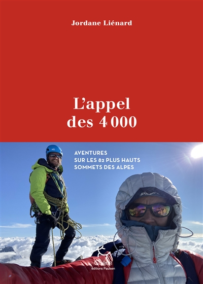 L'appel des 4.000 : aventures sur les 82 plus hauts sommets des Alpes