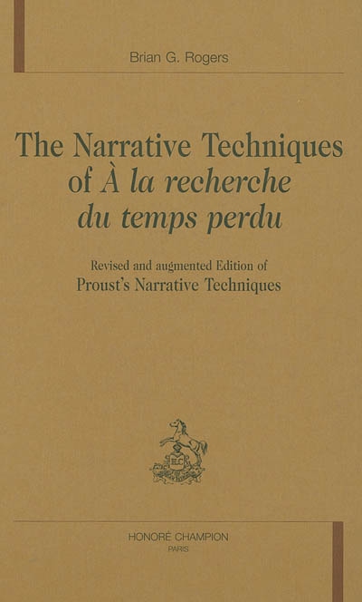 The narrative techniques of A la recherche du temps perdu : revisited and augmented edition of Proust's narrative techniques