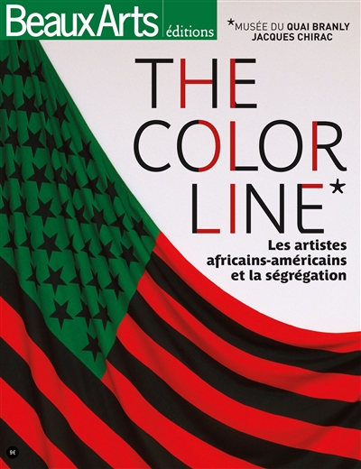 The color line : les artistes africains-américains et la ségrégation : musée du Quai Branly Jacques Chirac