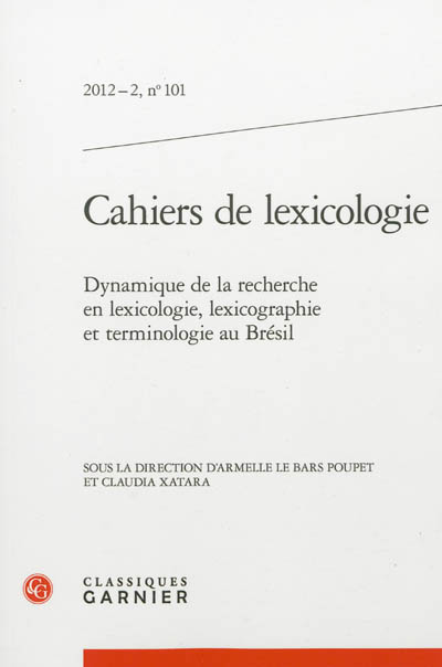 Cahiers de lexicologie, n° 101. Dynamique de la recherche en lexicologie, lexicographie et terminologie au Brésil