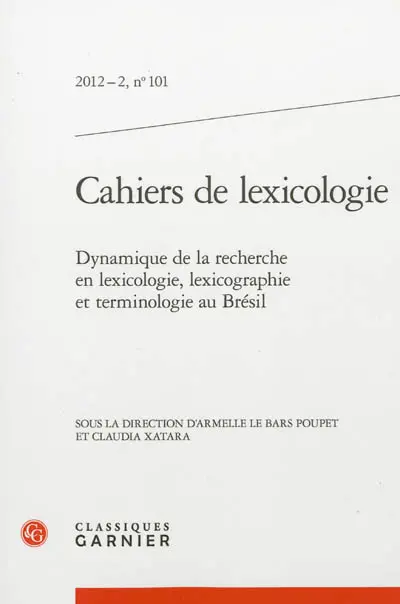 Cahiers de lexicologie, n° 101. Dynamique de la recherche en lexicologie, lexicographie et terminologie au Brésil Cahiers de lexicologie, n° 101. Dynamique de la recherche en lexicologie, lexicographie et terminologie au Brésil
