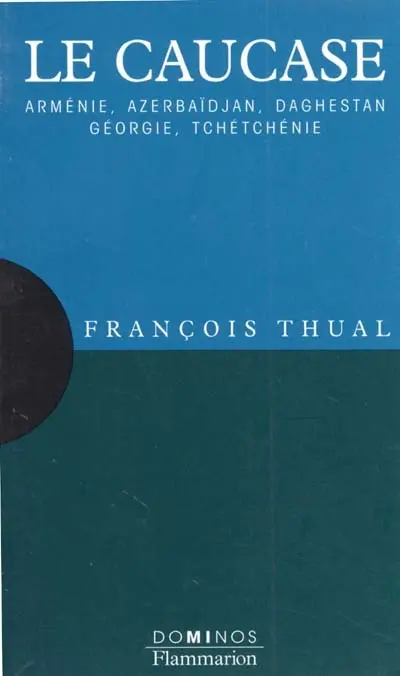 Le Caucase : Arménie, Azerbaïdjan, Daghestan, Géorgie, Tchétchénie