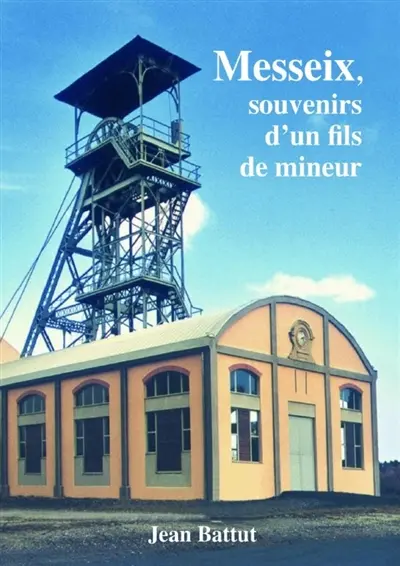 Messeix, souvenirs d'un fils de mineur