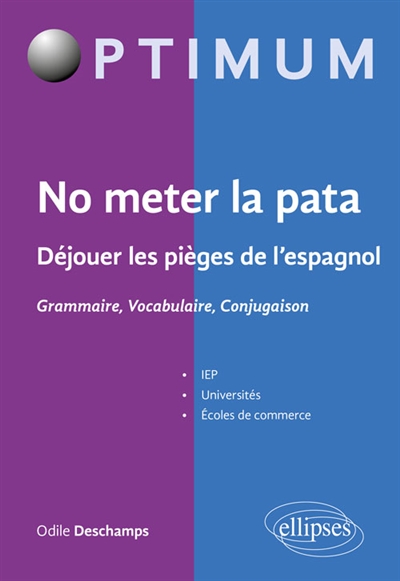 No meter la pata : déjouer les pièges de l'espagnol : grammaire, vocabulaire, conjugaison
