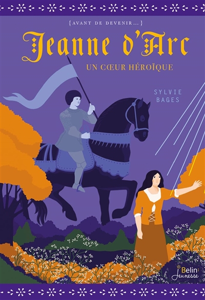 Jeanne d'Arc : un coeur héroïque