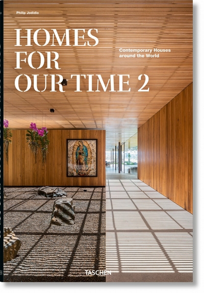 Homes for our time : contemporary houses around the world. Vol. 2. Homes for out time : zeitgenössische Häuser aus aller Welt. Vol. 2. Homes for out time : maisons contemporaines autour du monde. Vol. 2