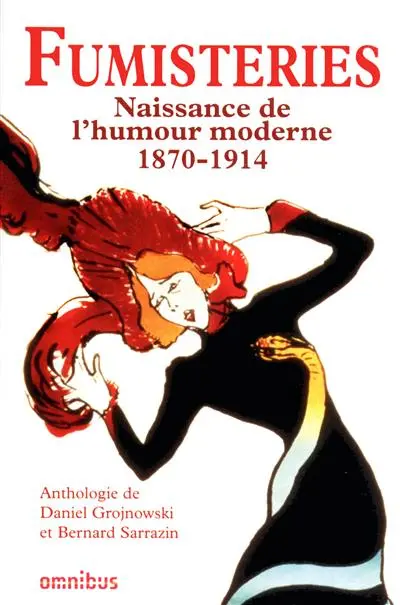 Fumisteries : naissance de l'humour moderne, 1870-1914 : anthologie