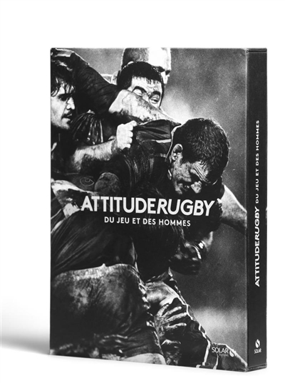 Attitude rugby : du jeu et des hommes