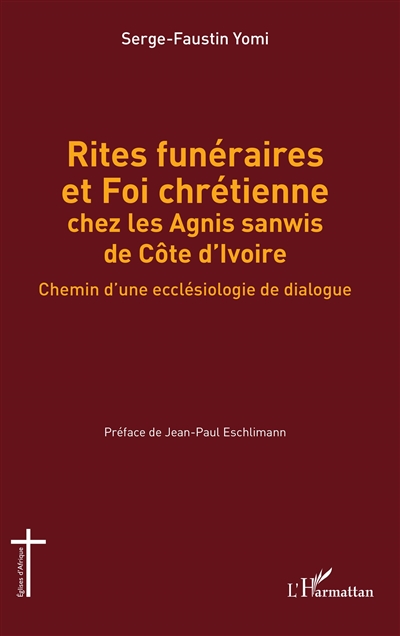 Rites funéraires et foi chrétienne chez les Agnis sanwis de Côte d'Ivoire : chemin d'une ecclésiologie de dialogue