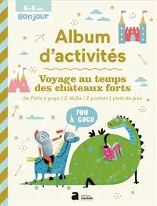 Voyage au temps des châteaux forts : album d'activités : 6-8 ans