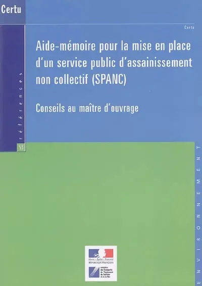 Aide-mémoire pour la mise en place d'un service public d'assainissement non collectif (SPANC) : conseils au maître d'ouvrage