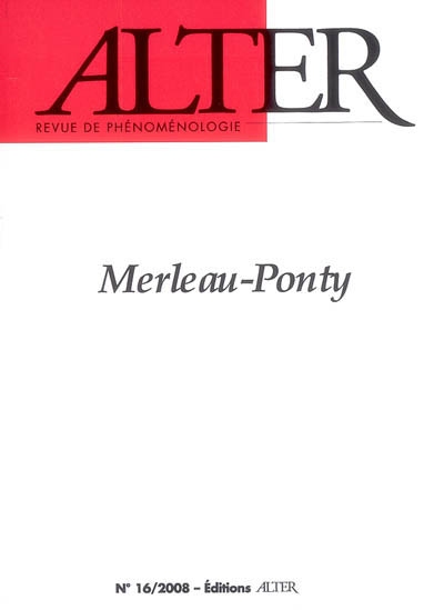 Alter, revue de phénoménologie, n° 16. Merleau-Ponty