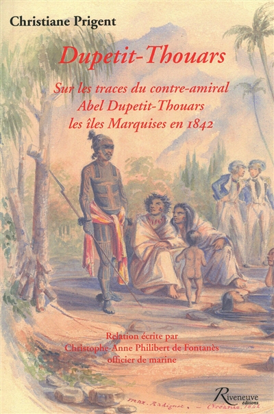 Dupetit-Thouars : sur les traces du contre-amiral Abel : les îles Marquises en 1842