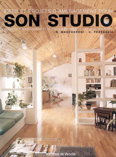 Idées et projets d'aménagement pour son studio : conseils d'aménagement et de décoration pour le studio de ses rêves