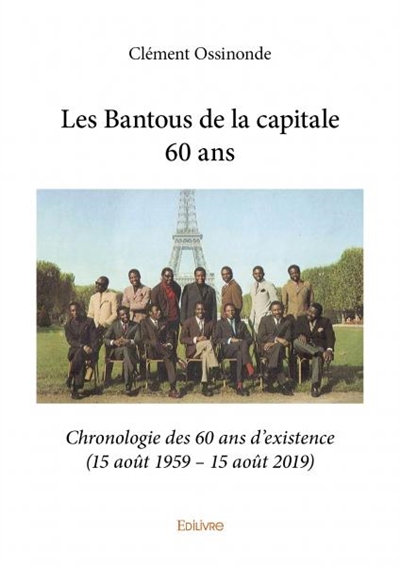 Les bantous de la capitale 60 ans : Chronologie des 60 ans d'existence (15 août 1959 – 15 août 2019)