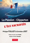 La Passion : Clipperton Une île sacrifiée