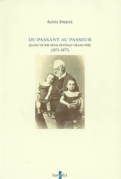 Du passant au passeur : quand Victor Hugo devenait grand-père (1871-1877)
