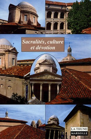 Sacralités, culture et dévotion : actes du séminaire de Marseille, mars 2002