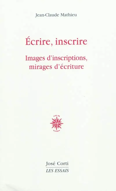Ecrire, inscrire : images d'inscriptions, mirages d'écriture