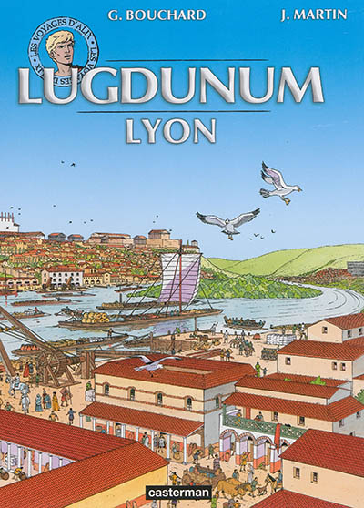 Les voyages d'Alix. Lugdunum. Lyon