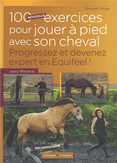 100 nouveaux exercices pour jouer à pied avec son cheval : progressez et devenez expert en Equifeel !