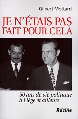Je n'étais pas fait pour cela : 50 ans de vie politique à Liège et ailleurs