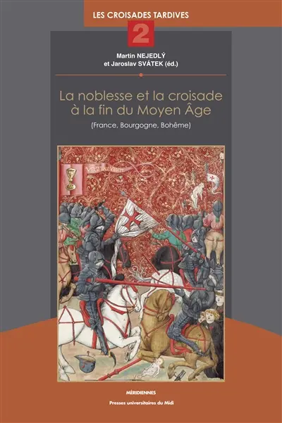 La noblesse et la croisade à la fin du Moyen Age (France, Bourgogne, Bohême)