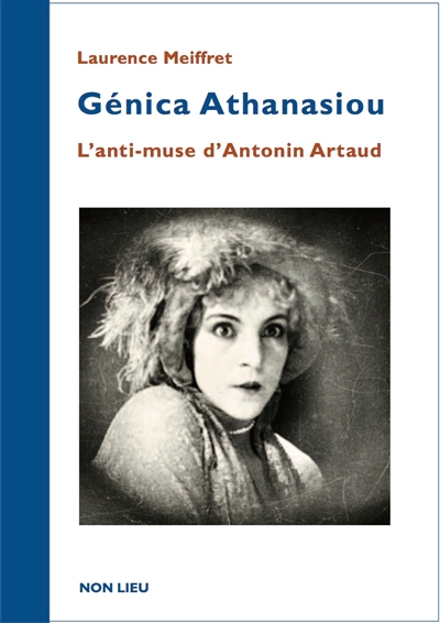 Génica Athanasiou : l'anti-muse d'Antonin Artaud