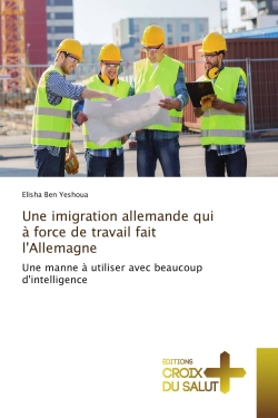 Une imigration allemande qui A force de travail fait l'Allemagne : Une manne A utiliser avec beaucoup d'intelligence