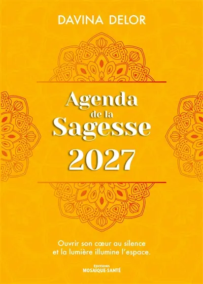 Agenda de la sagesse 2027 : oser faire de son existence la beauté dont on rêve