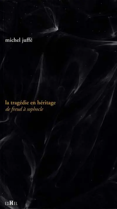 La tragédie en héritage : de Freud à Sophocle
