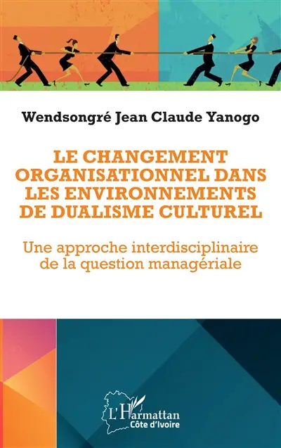 Le changement organisationnel dans les environnements de dualisme culturel : une approche interdisciplinaire de la question managériale